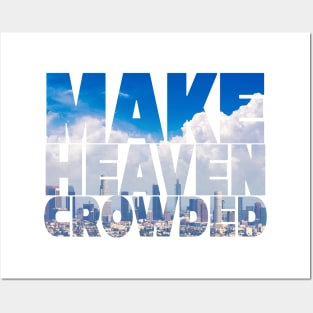 Make Heaven Crowded Posters and Art